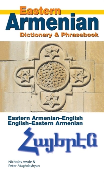 Eastern Armenian-English/English-Eastern Armenian Dictionary & Phrasebook, Nicholas Awde ; Peter Maghdashyan - Paperback - 9780781810067