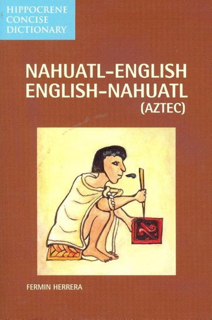 Nahuatl-English/English-Nahuatl Concise Dictionary, Fermin Herrera - Paperback - 9780781810111