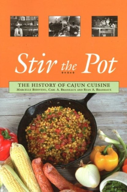 Stir the Pot: The History of Cajun Cuisine, Marcelle Bienvenu - Paperback - 9780781812122
