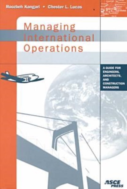 Managing International Operations, Rombeh Kangari ; Chester L. Lucas - Paperback - 9780784402221