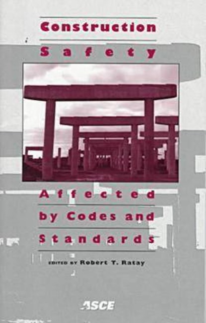 Construction Safety Affected by Codes and Standards, RATAY,  Robert T. - Paperback - 9780784402801
