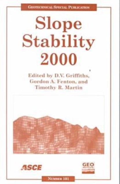 Slope Stability 2000, D. Griffiths ; Gordon Fenton ; et al. - Paperback - 9780784405123