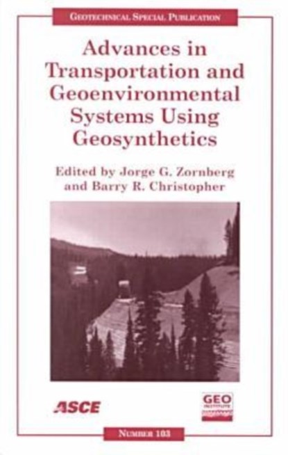 Advances in Transportation and Geoenvironmental Systems Using Geosynthetics, Jorge Zornberg ; Barry Christopher - Paperback - 9780784405154