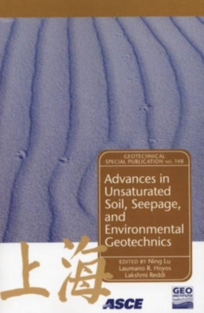 Advances in Unsaturated Soil, Seepage, and Environmental Geotechnics, Nign Lu ; Laur Hoyos ; Lakshmi N. Reddi - Paperback - 9780784408605