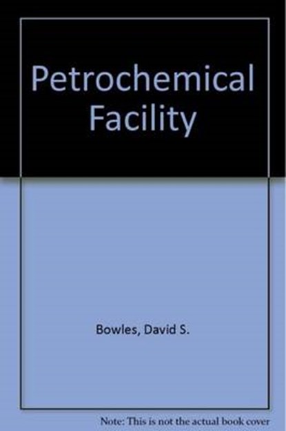 Petrochemical Facility Four-Book Set, BOWLES,  David S. ; Ko, Hon-Him - Paperback - 9780784412831