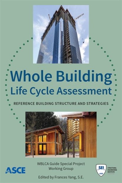 Whole Building Life Cycle Assessment, WBLCA Guide Special Project Working Group - Paperback - 9780784415054