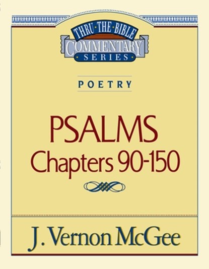Thru the Bible Vol. 19: Poetry (Psalms 90-150): 19, J. Vernon McGee - Paperback - 9780785204619