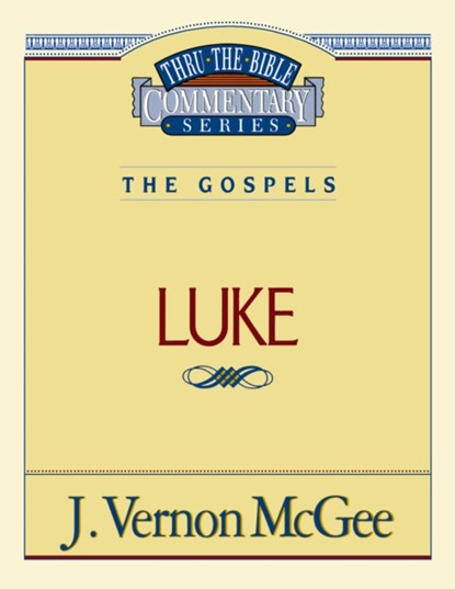 Thru the Bible Vol. 37: The Gospels (Luke), J. Vernon McGee - Paperback - 9780785206682