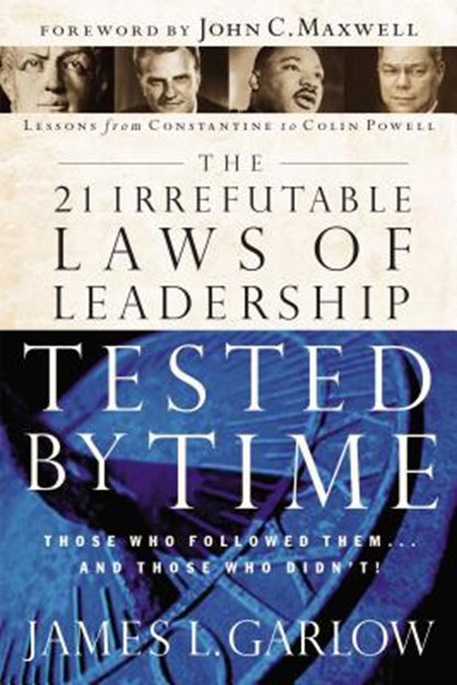 The 21 Irrefutable Laws of Leadership Tested by Time, James L. Garlow - Paperback - 9780785206750