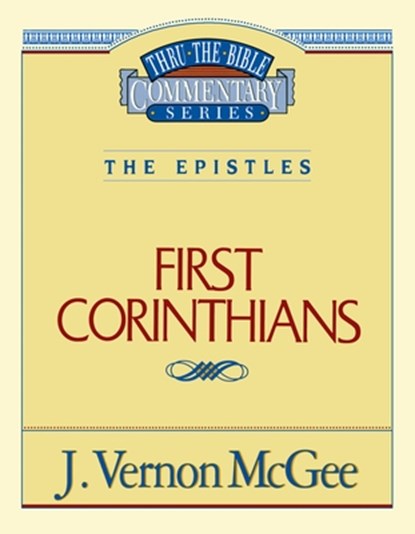 Thru the Bible Vol. 44: The Epistles (1 Corinthians), J. McGee - Paperback - 9780785207351