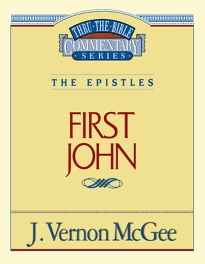 Thru the Bible Vol. 56: The Epistles (1 John): 56, J. Vernon McGee - Paperback - 9780785208785