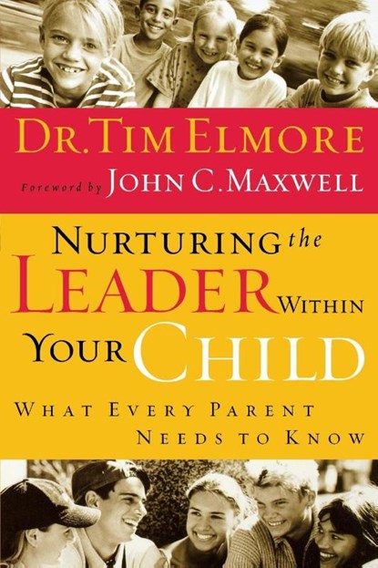 Nurturing the Leader Within Your Child, Tim Elmore - Paperback - 9780785209614
