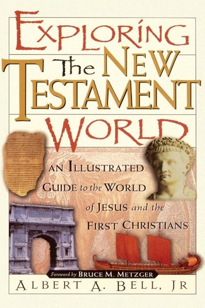 Exploring the New Testament World, Albert Bell - Paperback - 9780785214243