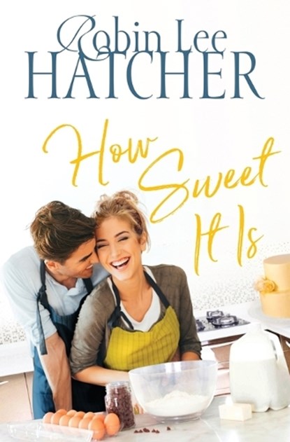 How Sweet It Is, Robin Lee Hatcher - Paperback - 9780785219354