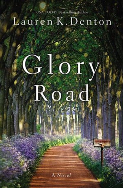 Glory Road, Lauren K. Denton - Ebook - 9780785219637