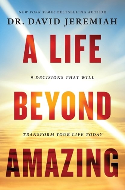A Life Beyond Amazing, Dr. David Jeremiah - Paperback - 9780785221449
