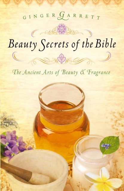 Beauty Secrets of the Bible, Ginger Garrett - Paperback - 9780785221784
