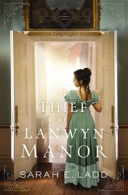 The Thief of Lanwyn Manor, Sarah E. Ladd - Ebook - 9780785223269