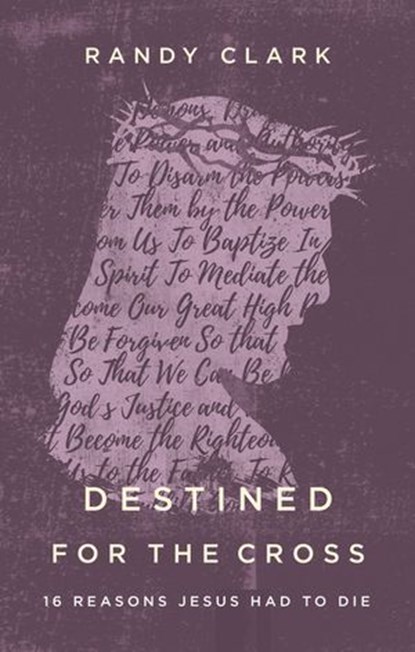 Destined for the Cross, Randy Clark - Ebook - 9780785224297