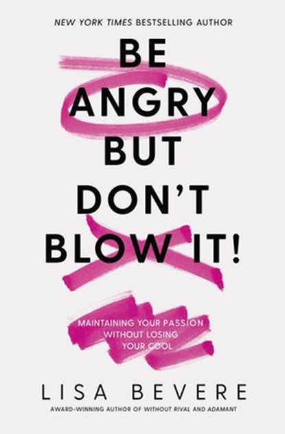 Be Angry, But Don't Blow It, Lisa Bevere - Ebook - 9780785226109