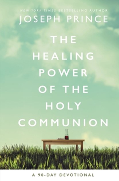 The Healing Power of the Holy Communion, Joseph Prince - Gebonden - 9780785229438