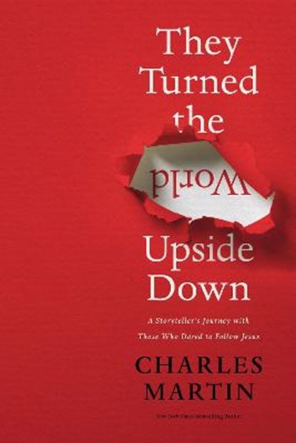 They Turned the World Upside Down, Charles Martin - Paperback - 9780785231431