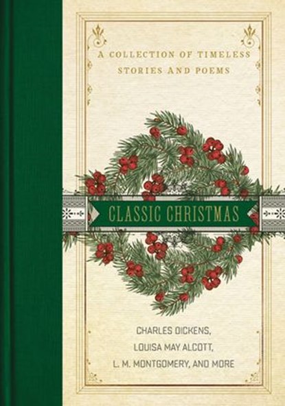 A Classic Christmas, Louisa May Alcott ; Charles Dickens ; Hans Christian Andersen - Ebook - 9780785232278