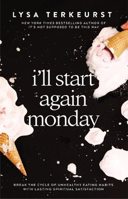 I'll Start Again Monday, Lysa TerKeurst - Gebonden - 9780785232483