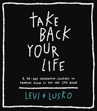 Take Back Your Life, Levi Lusko - Ebook - 9780785232773