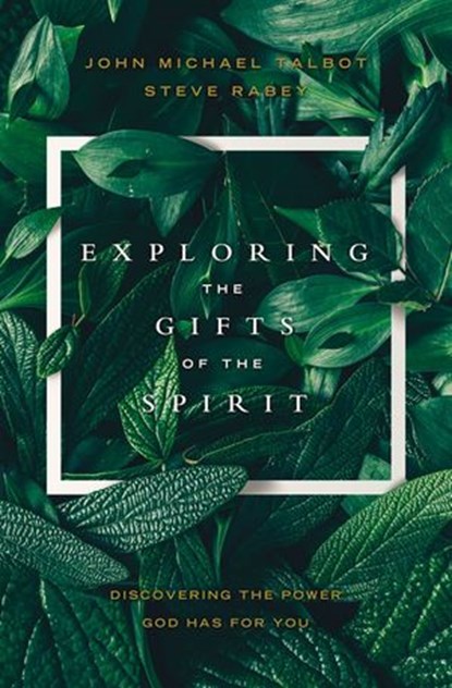 Exploring the Gifts of the Spirit, John Michael Talbot - Ebook - 9780785233053