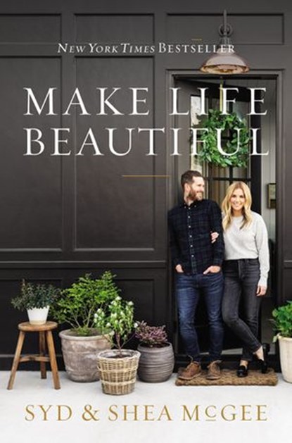 Make Life Beautiful, Syd McGee ; Shea McGee - Ebook - 9780785233886