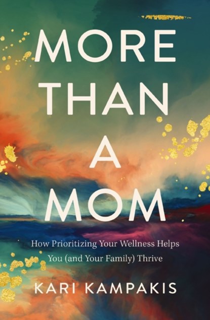 More Than a Mom, Kari Kampakis - Paperback - 9780785234166