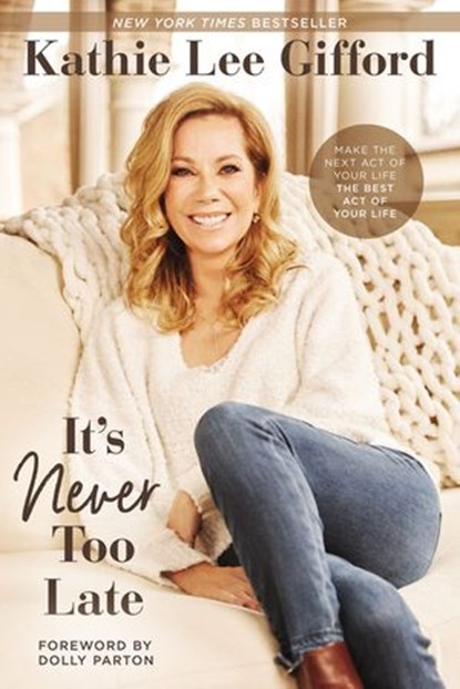 It’s Never Too Late, Kathie Lee Gifford - Ebook - 9780785236672