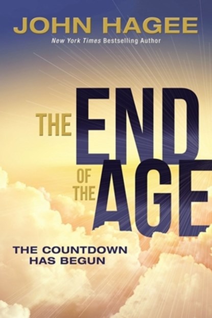The End of the Age: The Countdown Has Begun, John Hagee - Gebonden - 9780785237662