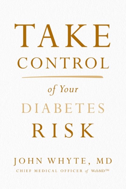 Take Control of Your Diabetes Risk, John Whyte MD Mph - Paperback - 9780785240679