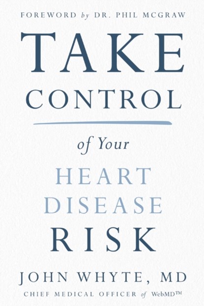 Take Control of Your Heart Disease Risk, John Whyte - Paperback - 9780785240723