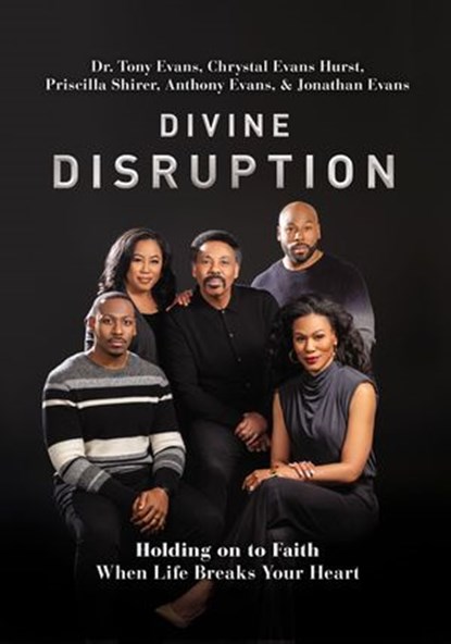Divine Disruption, Dr. Tony Evans ; Chrystal Evans Hurst ; Priscilla Shirer ; Anthony Evans ; Jonathan Evans - Ebook - 9780785241164