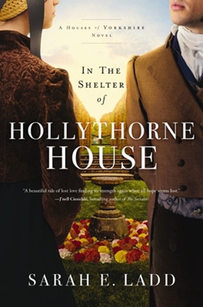 In the Shelter of Hollythorne House, Sarah E. Ladd - Paperback - 9780785246817