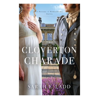 The Cloverton Charade, Sarah E. Ladd - Paperback - 9780785246862