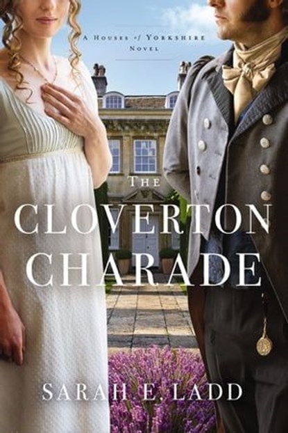The Cloverton Charade, Sarah E. Ladd - Ebook - 9780785246879