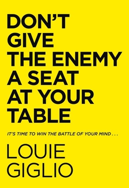 Don't Give the Enemy a Seat at Your Table, Louie Giglio - Gebonden - 9780785247227