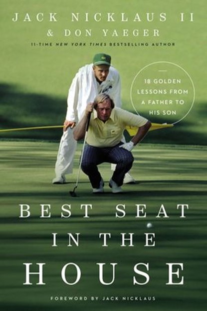Best Seat in the House, Jack Nicklaus II ; Don Yaeger - Ebook - 9780785248385