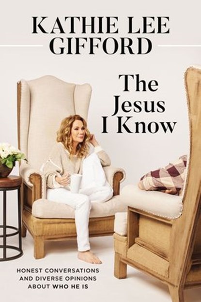 The Jesus I Know, Kathie Lee Gifford - Ebook - 9780785255055