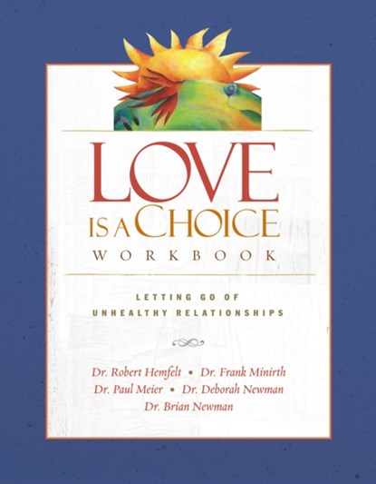 Love Is a Choice Workbook, Robert Hemfelt ; Frank Minirth ; Paul Meier ; Brian Newman ; Deborah Newman - Paperback - 9780785260219