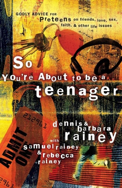 So You're About to Be a Teenager, Dennis Rainey ; Barbara Rainey - Paperback - 9780785262794