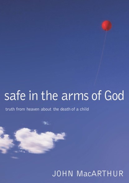 Safe in the Arms of God, John F. MacArthur - Gebonden - 9780785263432