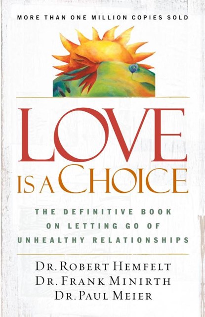 Love Is a Choice, Robert Hemfelt ; Frank Minirth ; Paul Meier - Paperback - 9780785263753