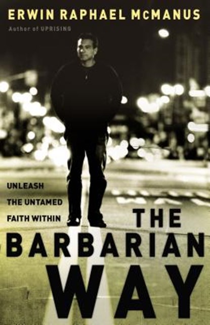 BARBARIAN WAY, Erwin Raphael McManus - Gebonden - 9780785264323