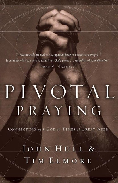 Pivotal Praying, John Hull ; Tim Elmore - Paperback - 9780785264835