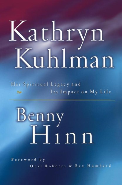 KATHRYN KUHLMAN, Benny Hinn - Paperback - 9780785268581